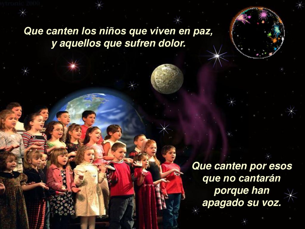 Que canten los niños que viven en paz, y aquellos que sufren dolor.