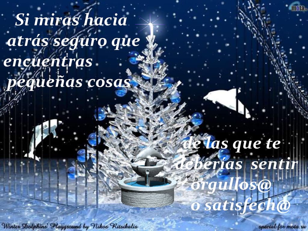 Si miras hacia atrás seguro que. encuentras. pequeñas cosas. de las que te. deberías sentir.