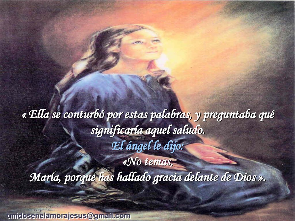 «No temas, María, porque has hallado gracia delante de Dios ».