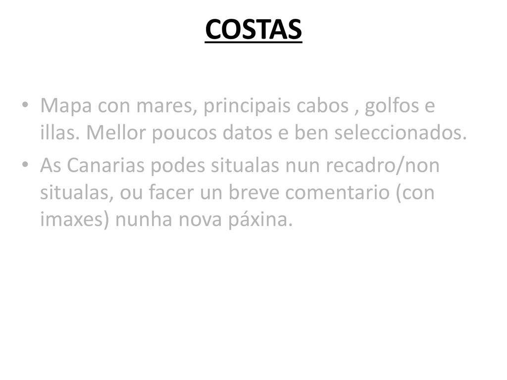 COSTAS Mapa con mares, principais cabos , golfos e illas. Mellor poucos datos e ben seleccionados.