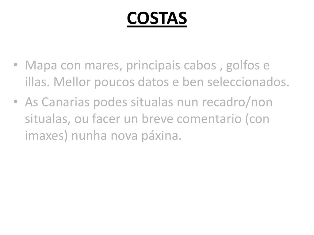 COSTAS Mapa con mares, principais cabos , golfos e illas. Mellor poucos datos e ben seleccionados.
