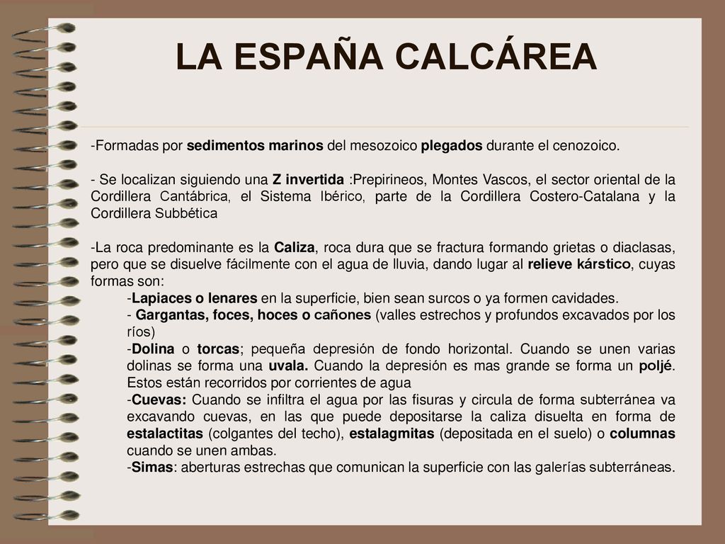 LA ESPAÑA CALCÁREA Formadas por sedimentos marinos del mesozoico plegados durante el cenozoico.