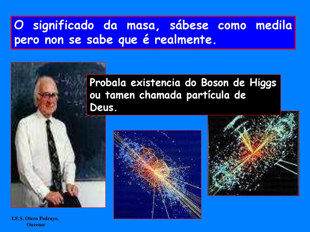 O significado da masa, sábese como medila pero non se sabe que é realmente.