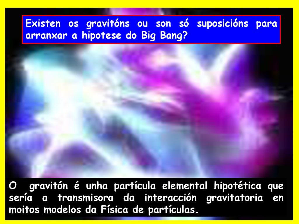 Existen os gravitóns ou son só suposicións para arranxar a hipotese do Big Bang
