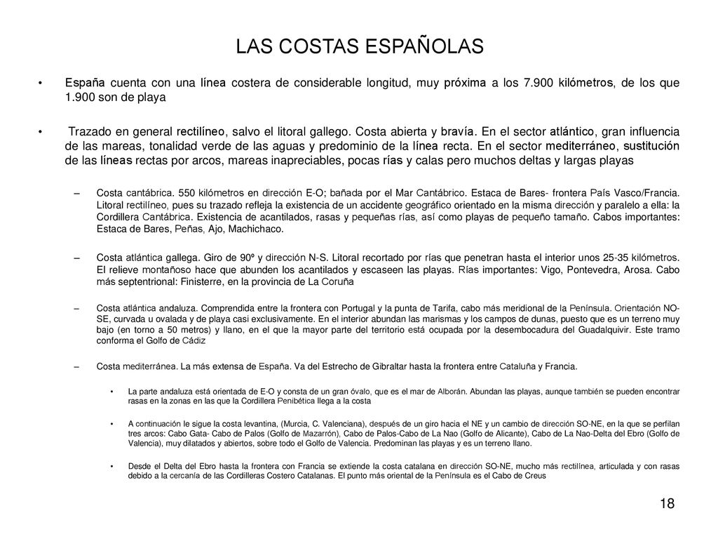 LAS COSTAS ESPAÑOLAS España cuenta con una línea costera de considerable longitud, muy próxima a los kilómetros, de los que son de playa.