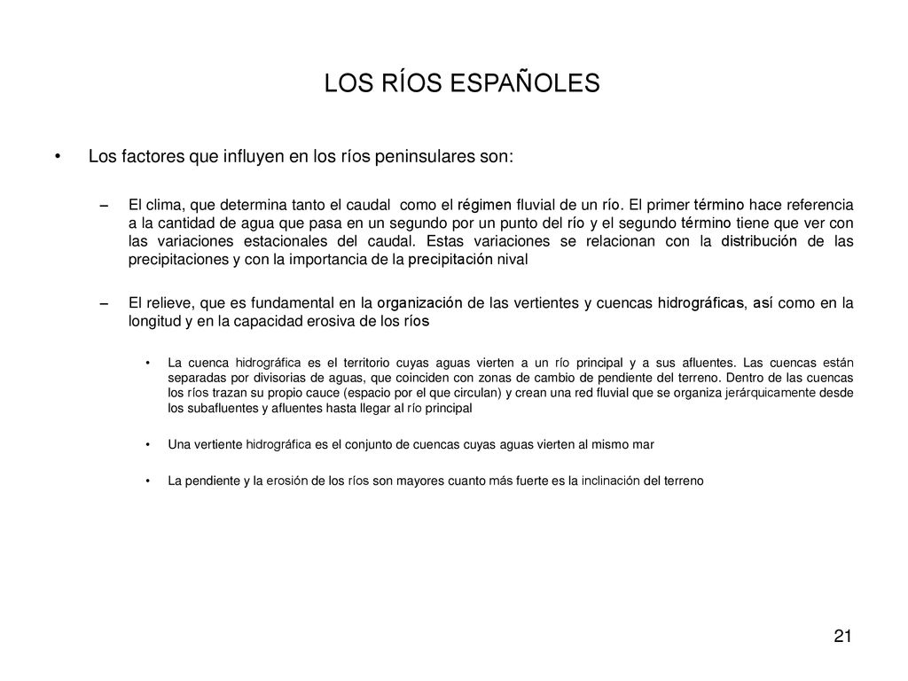 LOS RÍOS ESPAÑOLES Los factores que influyen en los ríos peninsulares son: