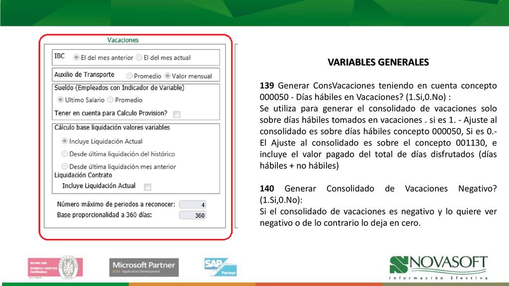VARIABLES GENERALES 139 Generar ConsVacaciones teniendo en cuenta concepto Días hábiles en Vacaciones (1.Si,0.No) :