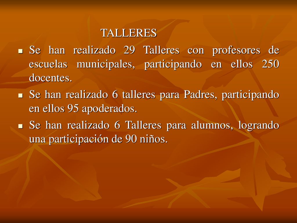 TALLERES Se han realizado 29 Talleres con profesores de escuelas municipales, participando en ellos 250 docentes.