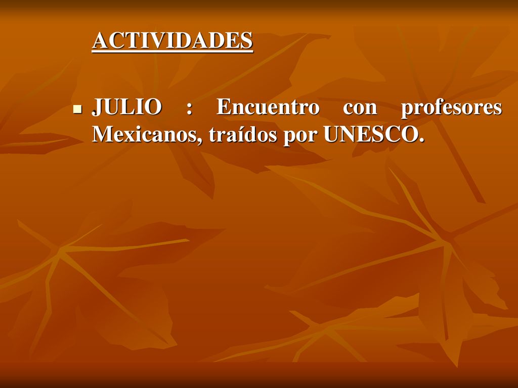 ACTIVIDADES JULIO : Encuentro con profesores Mexicanos, traídos por UNESCO.