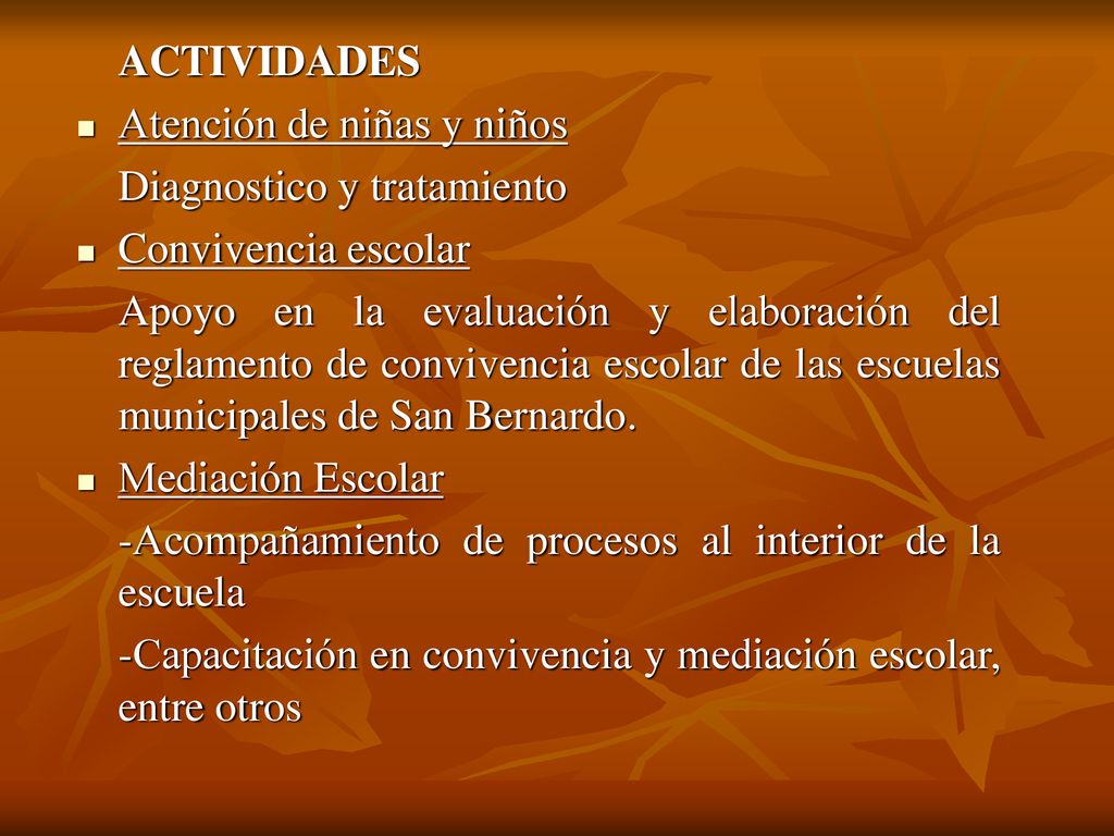 ACTIVIDADES Atención de niñas y niños. Diagnostico y tratamiento. Convivencia escolar.