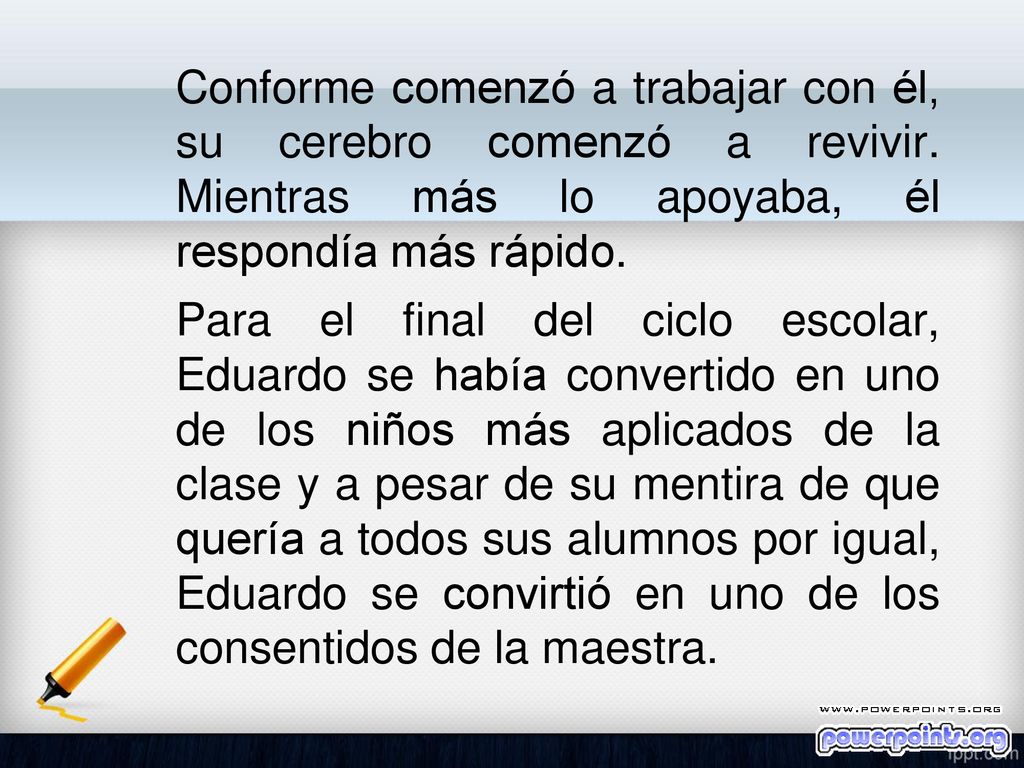 Conforme comenzó a trabajar con él, su cerebro comenzó a revivir