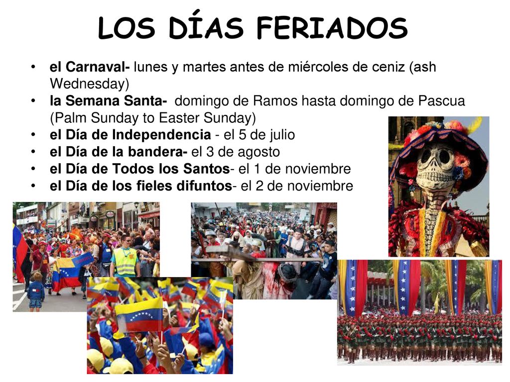 LOS DÍAS FERIADOS el Carnaval- lunes y martes antes de miércoles de ceniz (ash Wednesday)