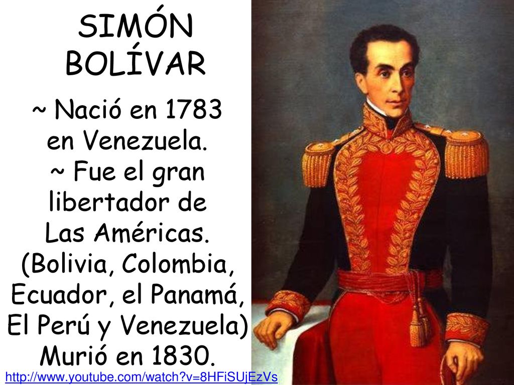 SIMÓN BOLÍVAR ~ Nació en 1783 en Venezuela. ~ Fue el gran