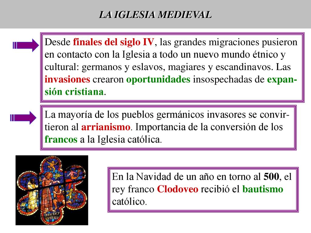 LA IGLESIA MEDIEVAL Desde finales del siglo IV, las grandes migraciones pusieron. en contacto con la Iglesia a todo un nuevo mundo étnico y.