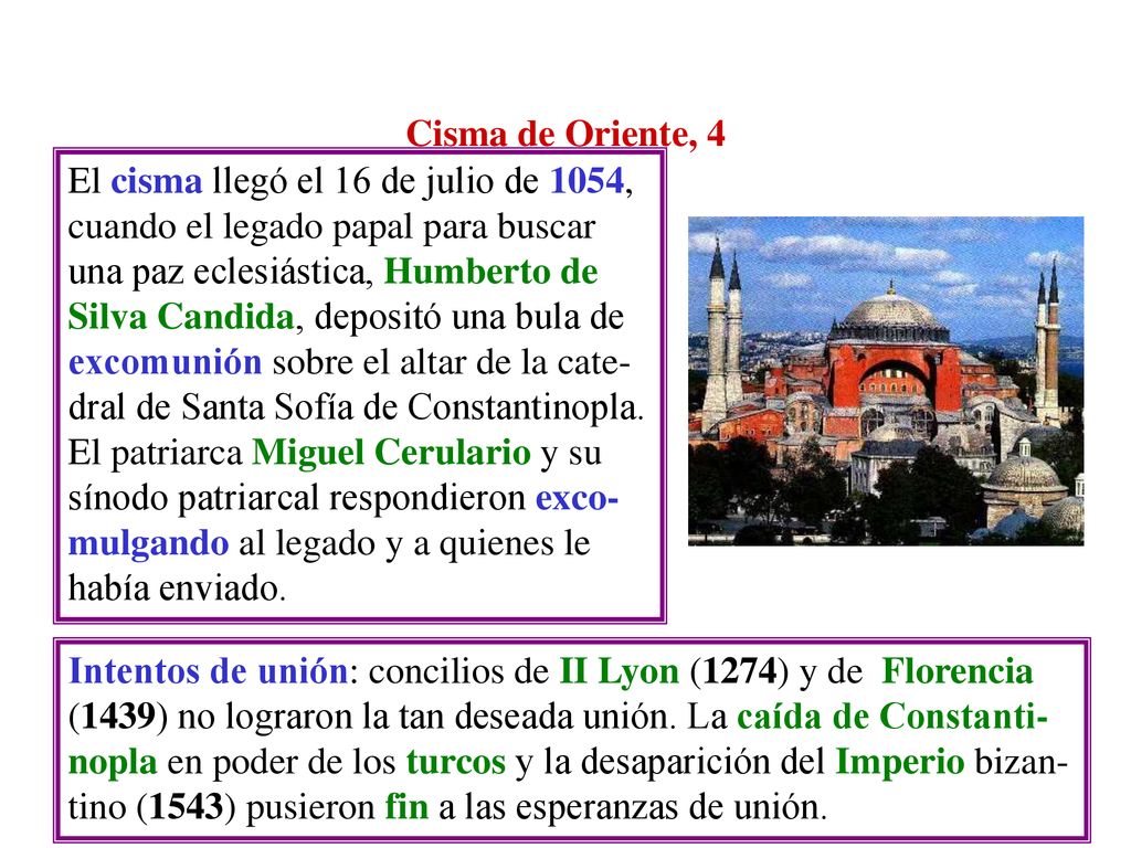 Cisma de Oriente, 4 El cisma llegó el 16 de julio de 1054, cuando el legado papal para buscar. una paz eclesiástica, Humberto de.