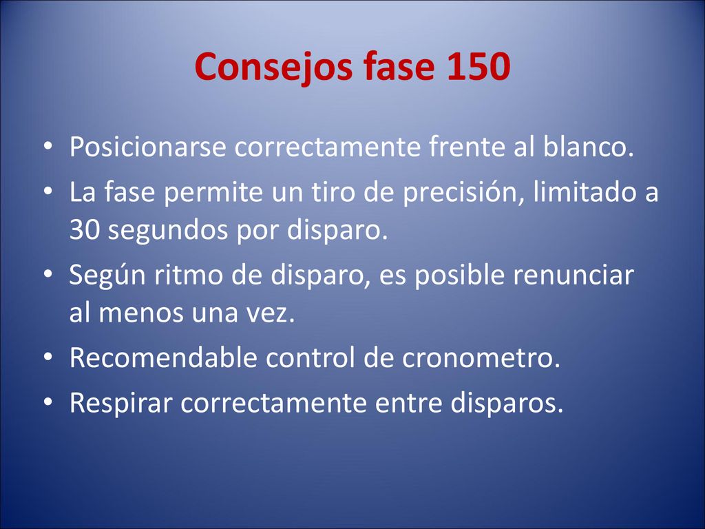 Consejos fase 150 Posicionarse correctamente frente al blanco.
