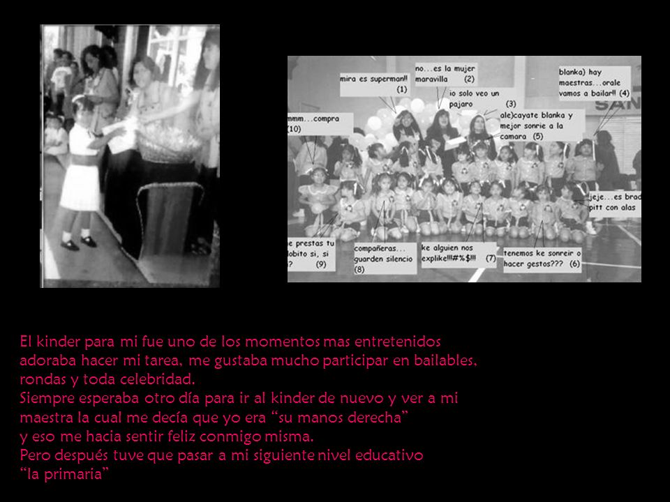 El kinder para mi fue uno de los momentos mas entretenidos
