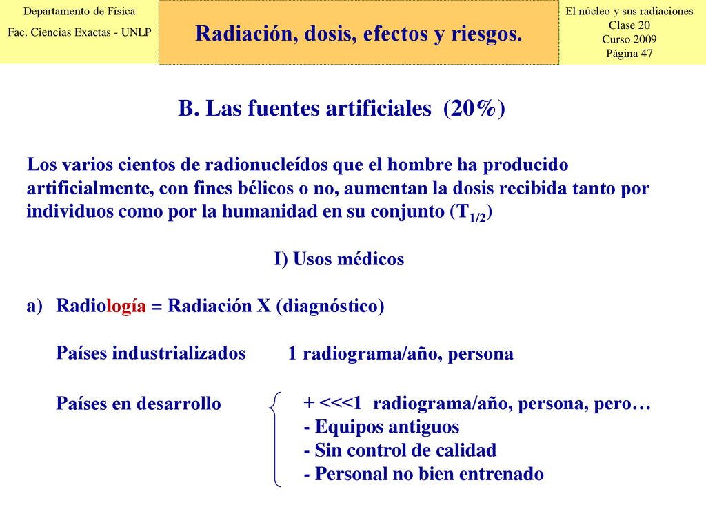 Radiación, dosis, efectos y riesgos. B. Las fuentes artificiales (20%)