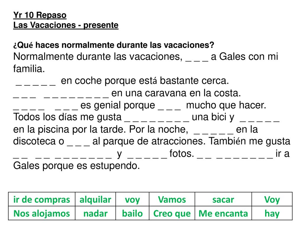 Yr 10 Repaso Las Vacaciones - presente. ¿Qué haces normalmente durante las vacaciones