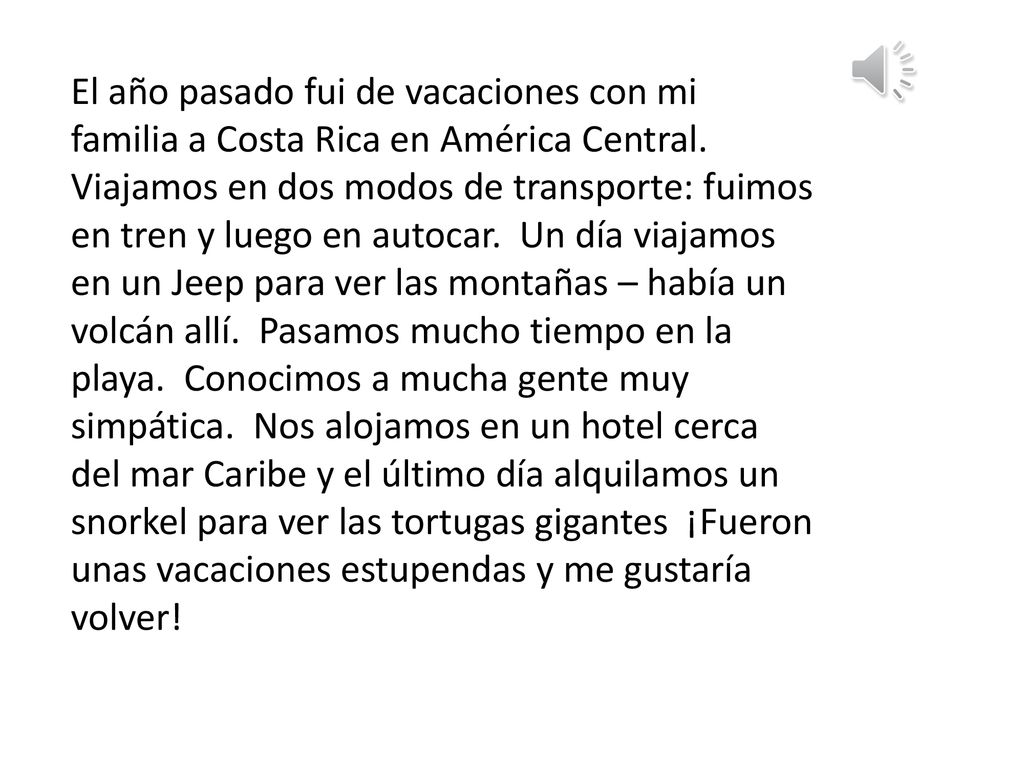 El año pasado fui de vacaciones con mi familia a Costa Rica en América Central.