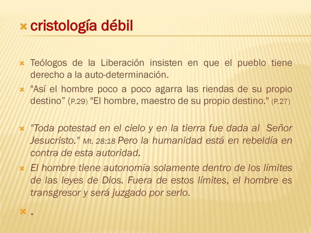 cristología débil Teólogos de la Liberación insisten en que el pueblo tiene derecho a la auto-determinación.