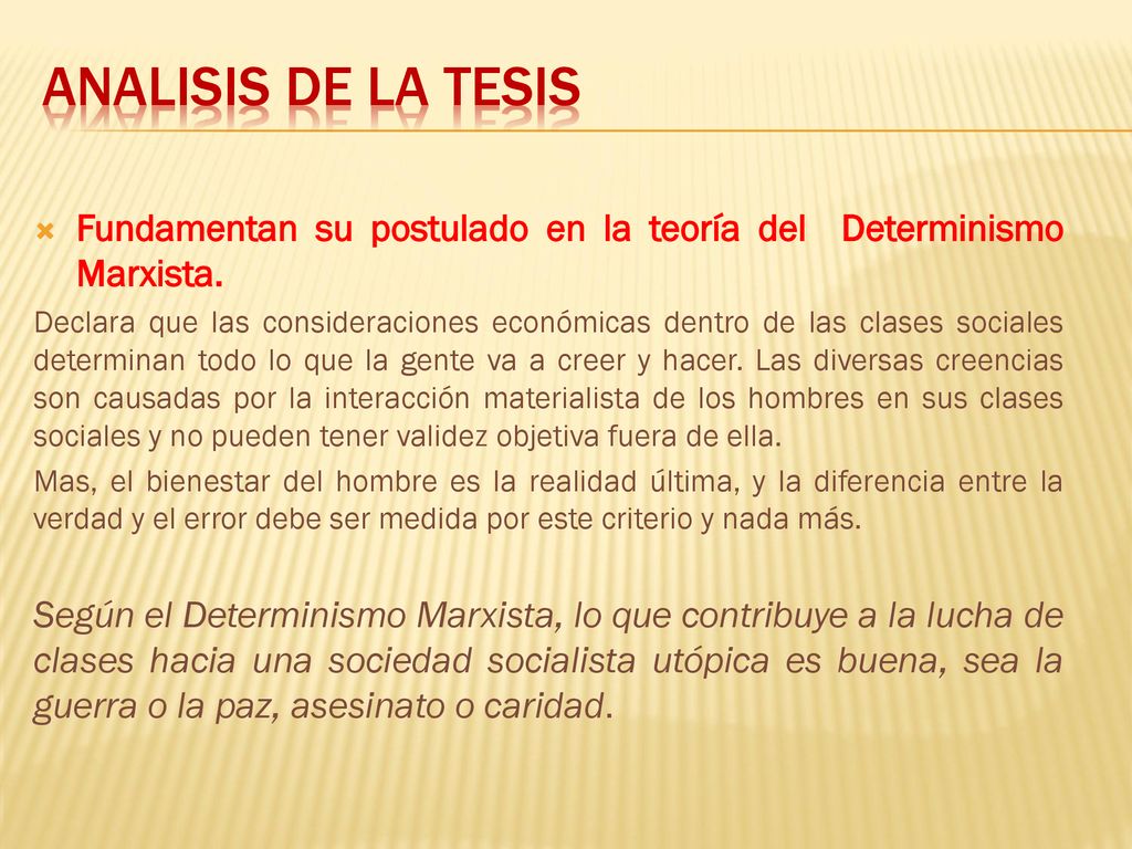 ANALISIS DE LA TESIS Fundamentan su postulado en la teoría del Determinismo Marxista.