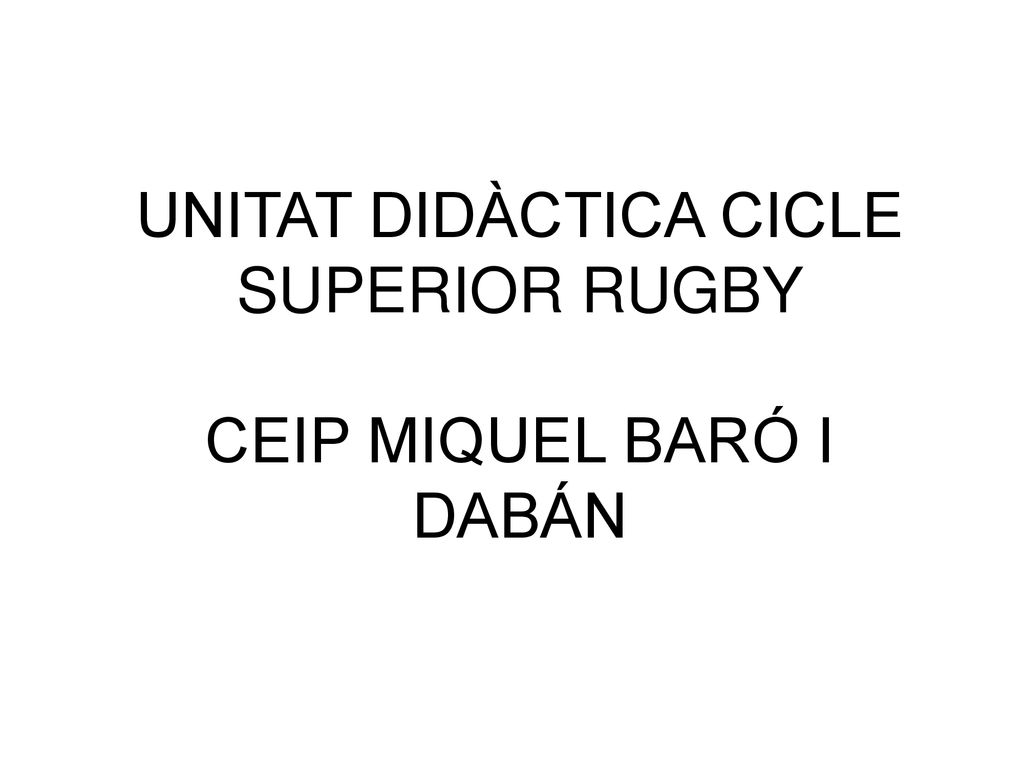 UNITAT DIDÀCTICA CICLE SUPERIOR RUGBY CEIP MIQUEL BARÓ I DABÁN