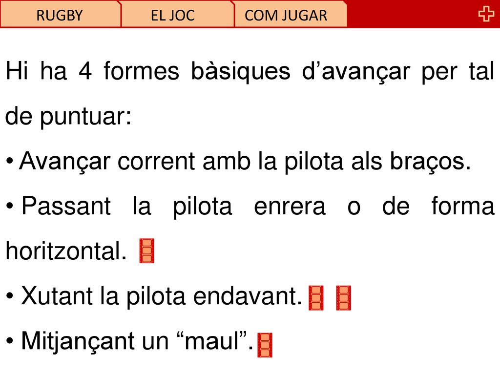 Hi ha 4 formes bàsiques d’avançar per tal de puntuar:
