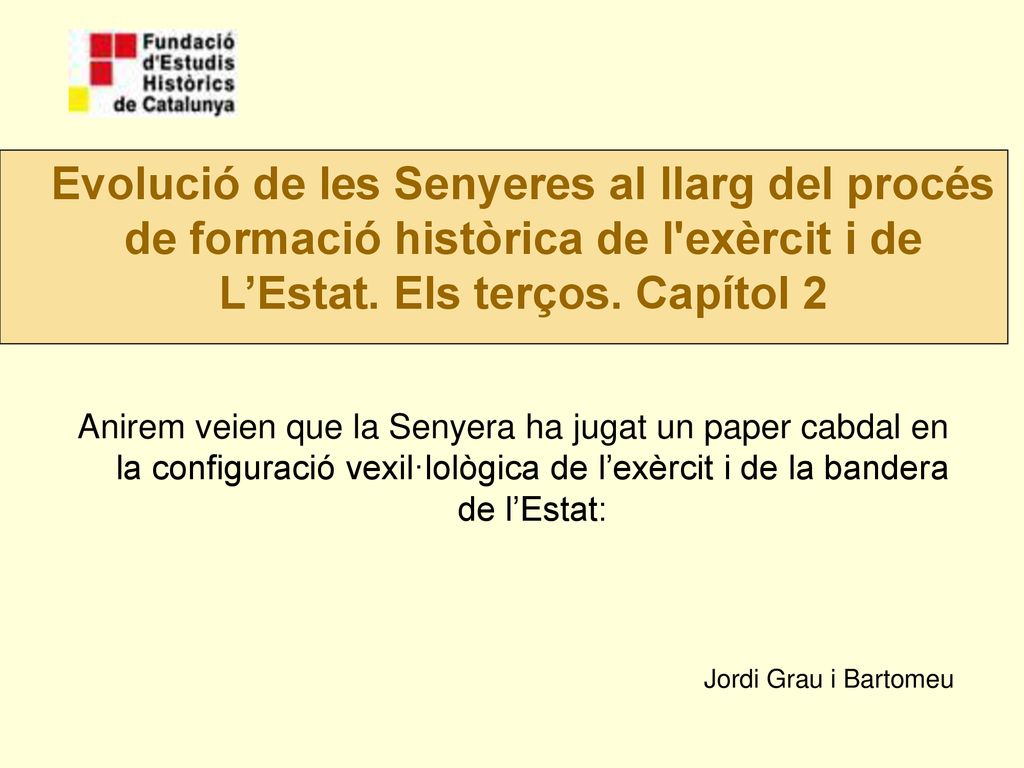 Evolució de les Senyeres al llarg del procés de formació històrica de l exèrcit i de L’Estat. Els terços. Capítol 2