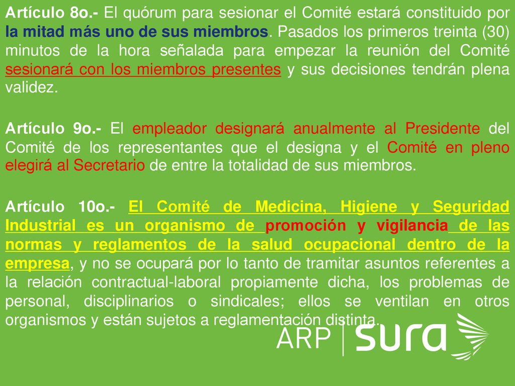 Artículo 8o.- El quórum para sesionar el Comité estará constituido por la mitad más uno de sus miembros. Pasados los primeros treinta (30) minutos de la hora señalada para empezar la reunión del Comité sesionará con los miembros presentes y sus decisiones tendrán plena validez.