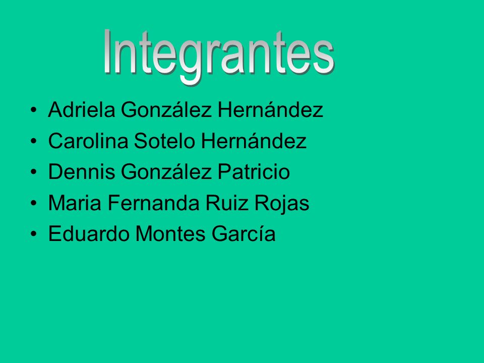Integrantes Adriela González Hernández Carolina Sotelo Hernández