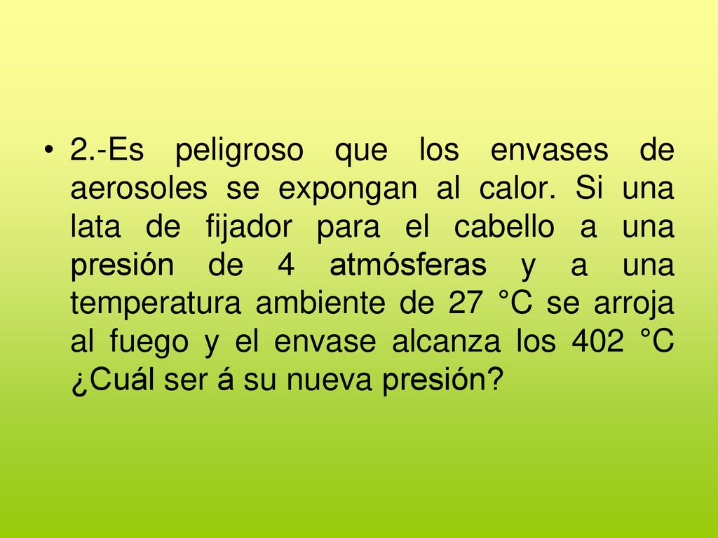 2. -Es peligroso que los envases de aerosoles se expongan al calor