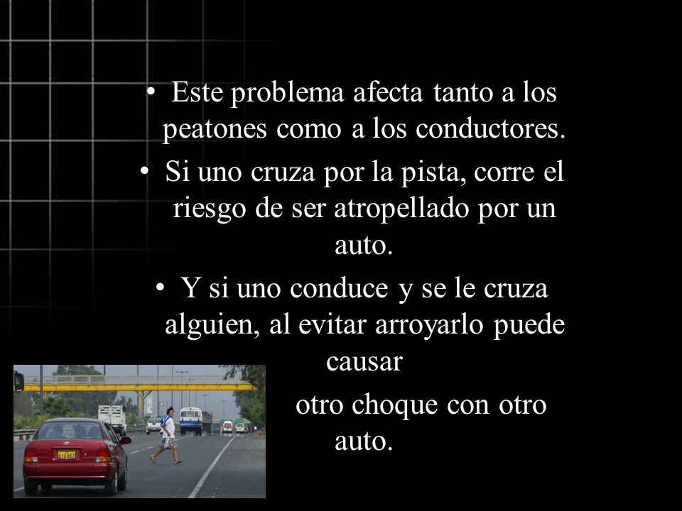 Este problema afecta tanto a los peatones como a los conductores.