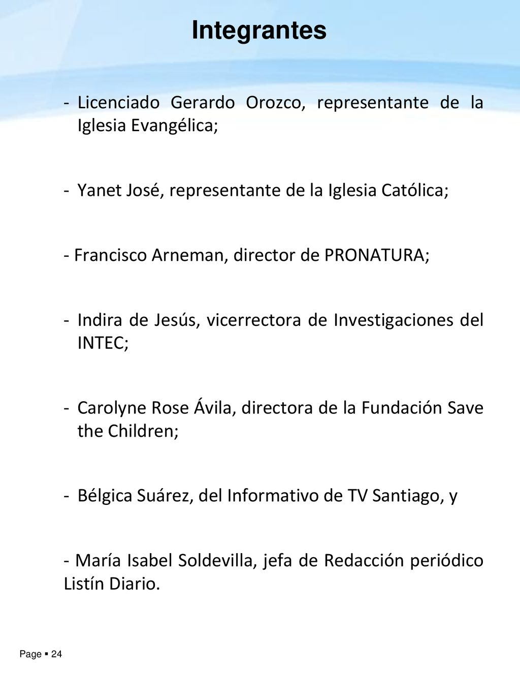 Integrantes Licenciado Gerardo Orozco, representante de la Iglesia Evangélica; Yanet José, representante de la Iglesia Católica;