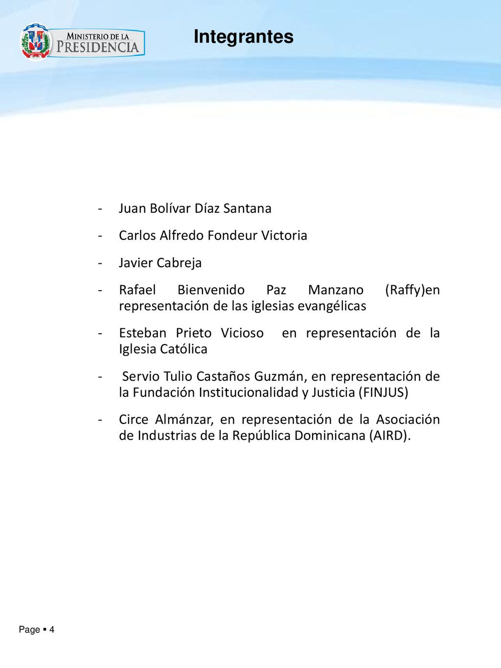 Integrantes Juan Bolívar Díaz Santana Carlos Alfredo Fondeur Victoria