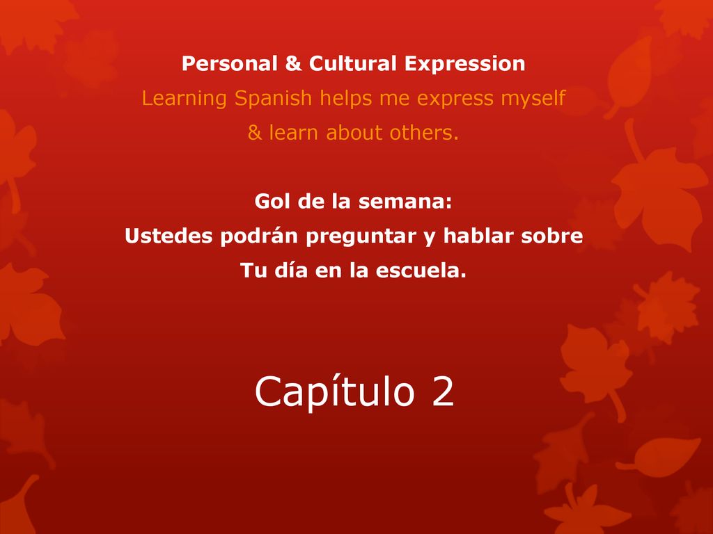 Personal & Cultural Expression Ustedes podrán preguntar y hablar sobre