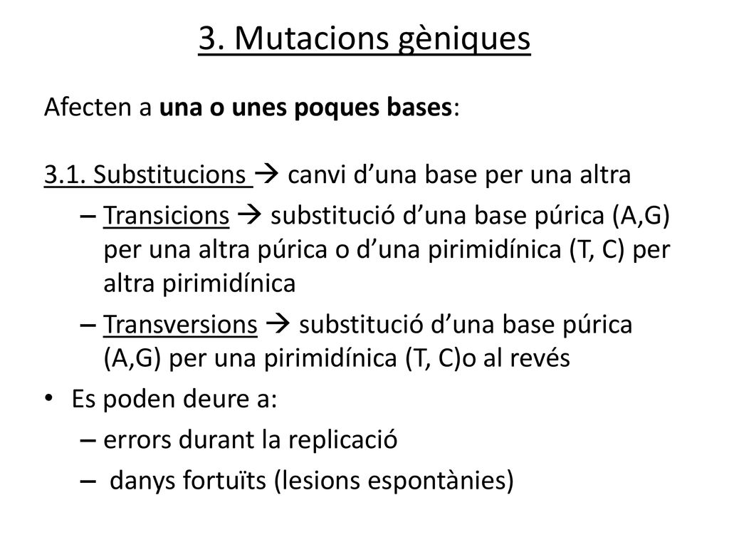 3. Mutacions gèniques Afecten a una o unes poques bases: