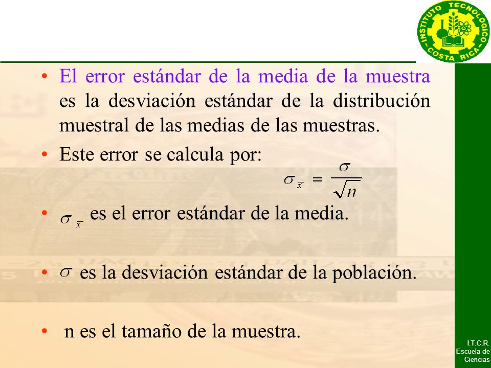El error estándar de la media de la muestra es la desviación estándar de la distribución muestral de las medias de las muestras.