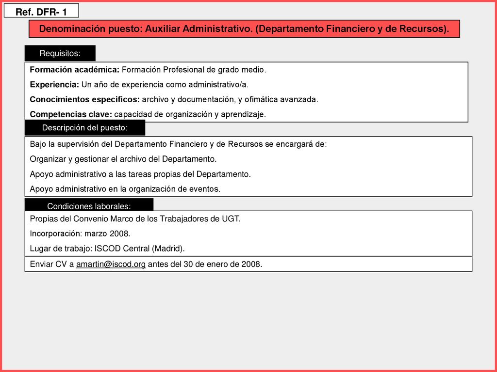 Ref. DFR- 1 Denominación puesto: Auxiliar Administrativo. (Departamento Financiero y de Recursos). Requisitos: