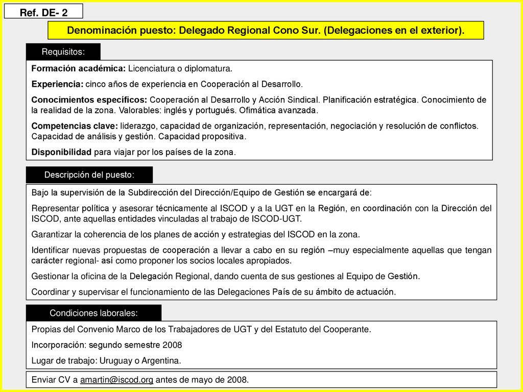 Ref. DE- 2 Denominación puesto: Delegado Regional Cono Sur. (Delegaciones en el exterior). Requisitos: