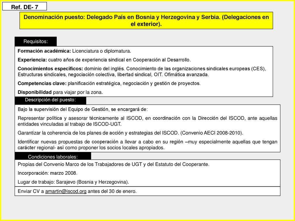 Ref. DE- 7 Denominación puesto: Delegado País en Bosnia y Herzegovina y Serbia. (Delegaciones en el exterior).