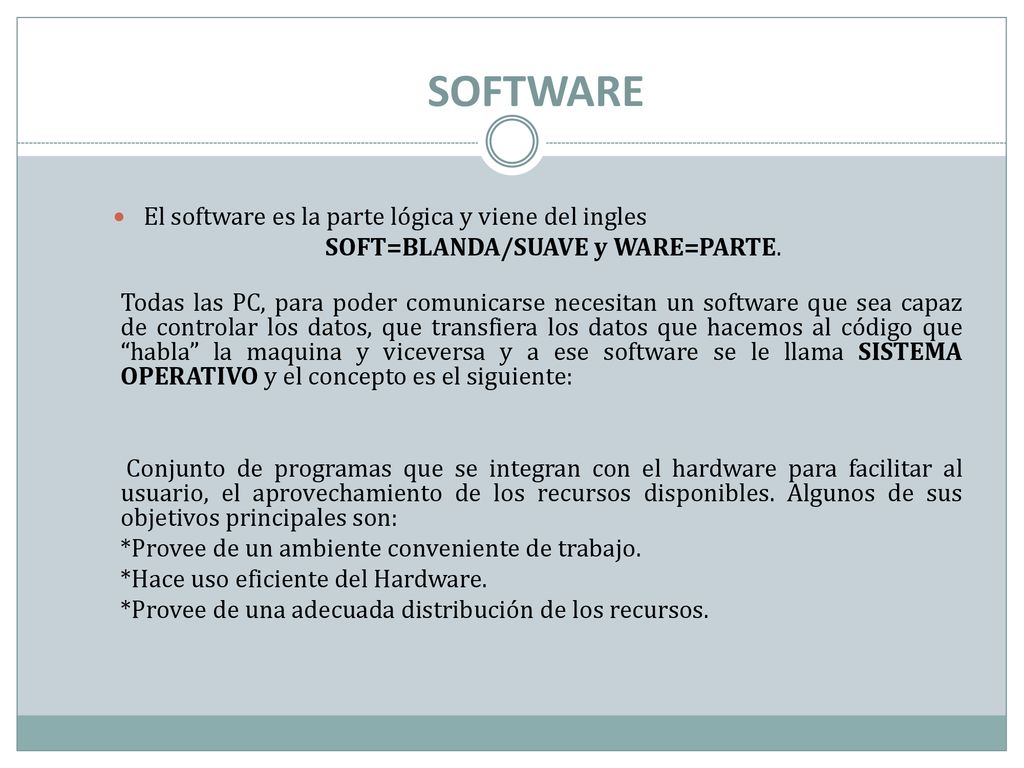 SOFTWARE El software es la parte lógica y viene del ingles