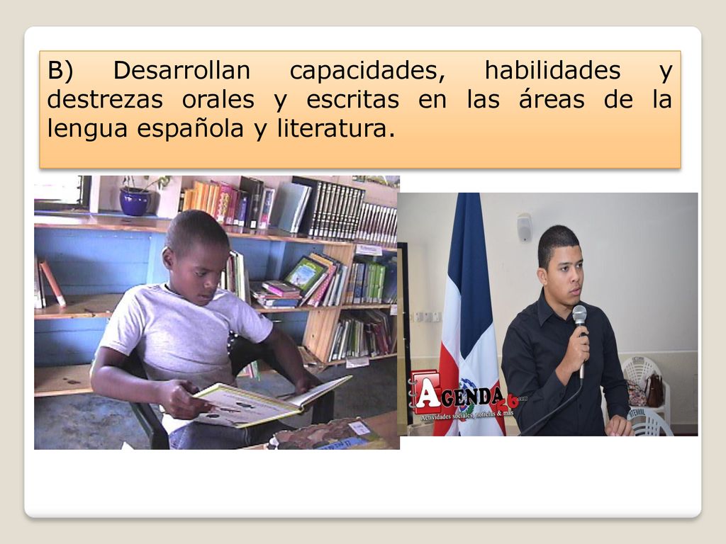 B) Desarrollan capacidades, habilidades y destrezas orales y escritas en las áreas de la lengua española y literatura.