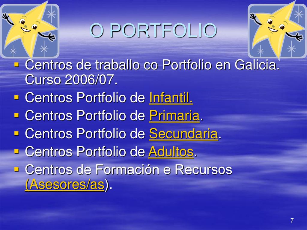 O PORTFOLIO Centros de traballo co Portfolio en Galicia. Curso 2006/07. Centros Portfolio de Infantil.