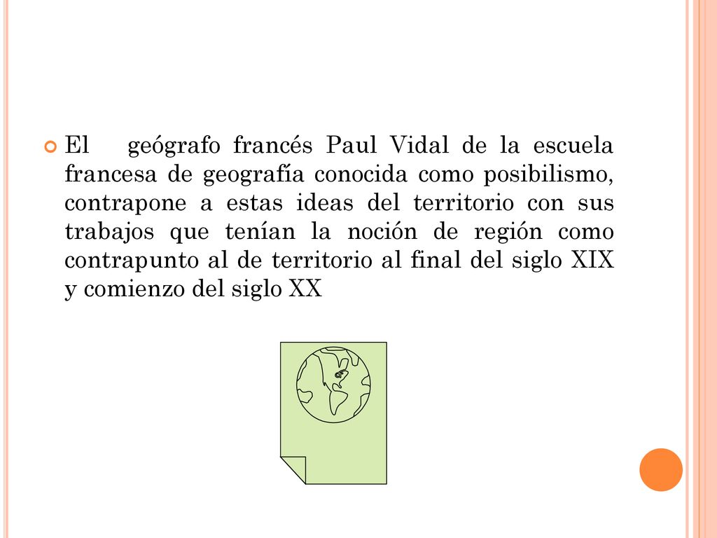 El geógrafo francés Paul Vidal de la escuela francesa de geografía conocida como posibilismo, contrapone a estas ideas del territorio con sus trabajos que tenían la noción de región como contrapunto al de territorio al final del siglo XIX y comienzo del siglo XX