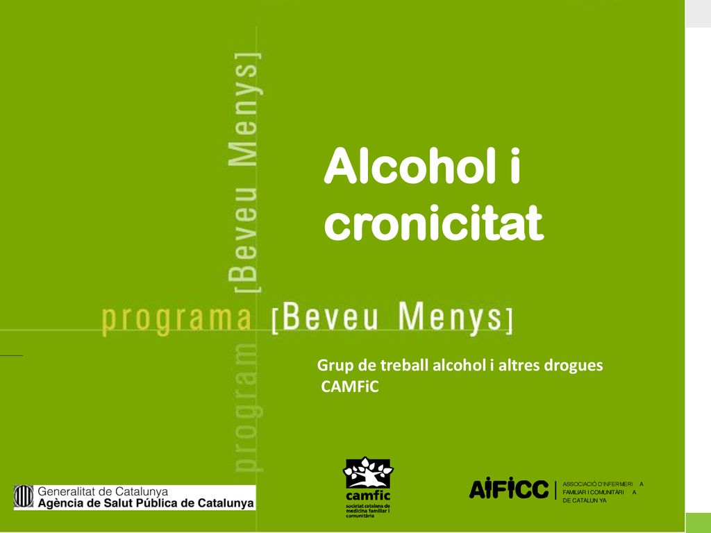 Alcohol i cronicitat Grup de treball alcohol i altres drogues CAMFiC