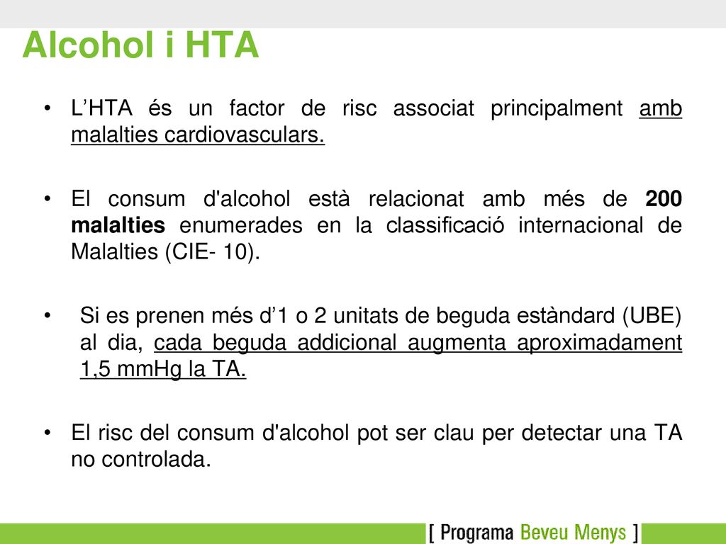 Alcohol i HTA L’HTA és un factor de risc associat principalment amb malalties cardiovasculars.