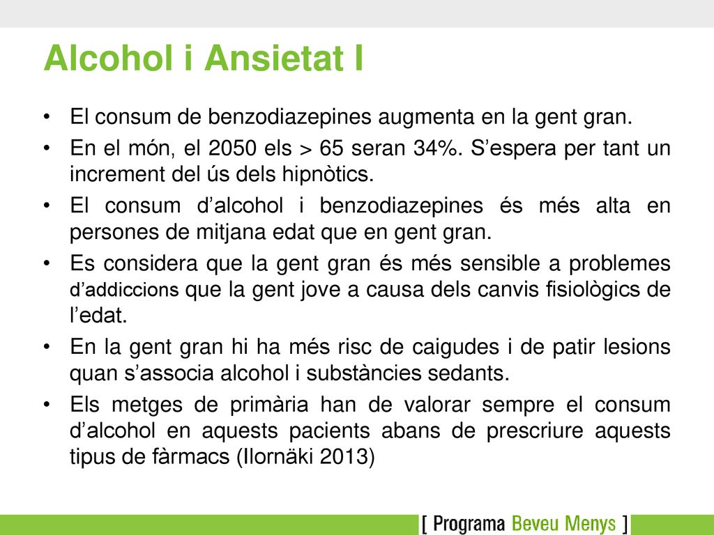Alcohol i Ansietat I El consum de benzodiazepines augmenta en la gent gran.