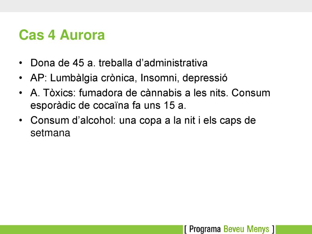 Cas 4 Aurora Dona de 45 a. treballa d’administrativa