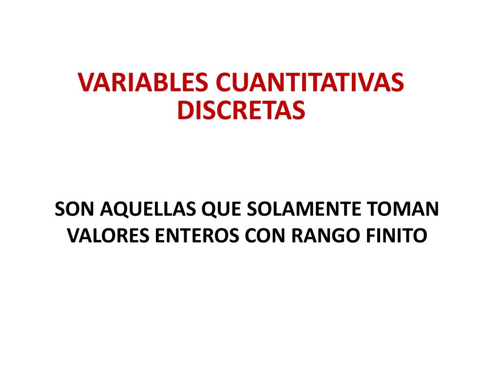 SON AQUELLAS QUE SOLAMENTE TOMAN VALORES ENTEROS CON RANGO FINITO